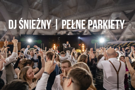 Firma na wesele: DJ ŚNIEŻNY | PEŁNE PARKIETY